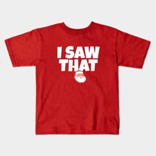 I saw that - Santa Claus Kids T-Shirt